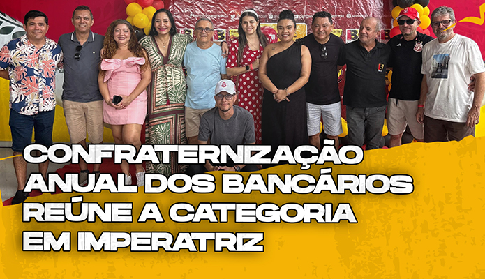 Confraternização Anual dos Bancários reúne categoria em Imperatriz Confraternização Anual dos Bancários reúne categoria em Imperatriz